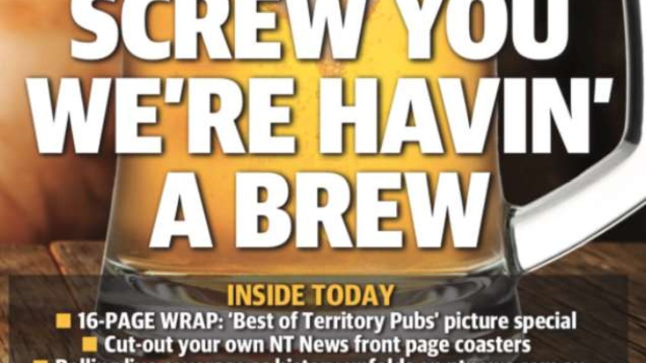 Pubs Are Reopening In The Top End Today & The NT News Is Lording It Over The Rest Of Us
