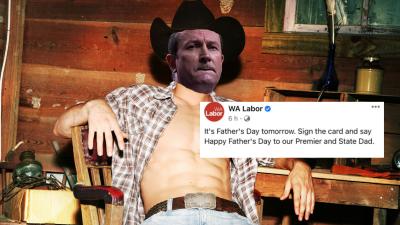 WA Labor Have Basically Condoned Calling Mark McGowan A State Daddy In Weird Father’s Day Stunt