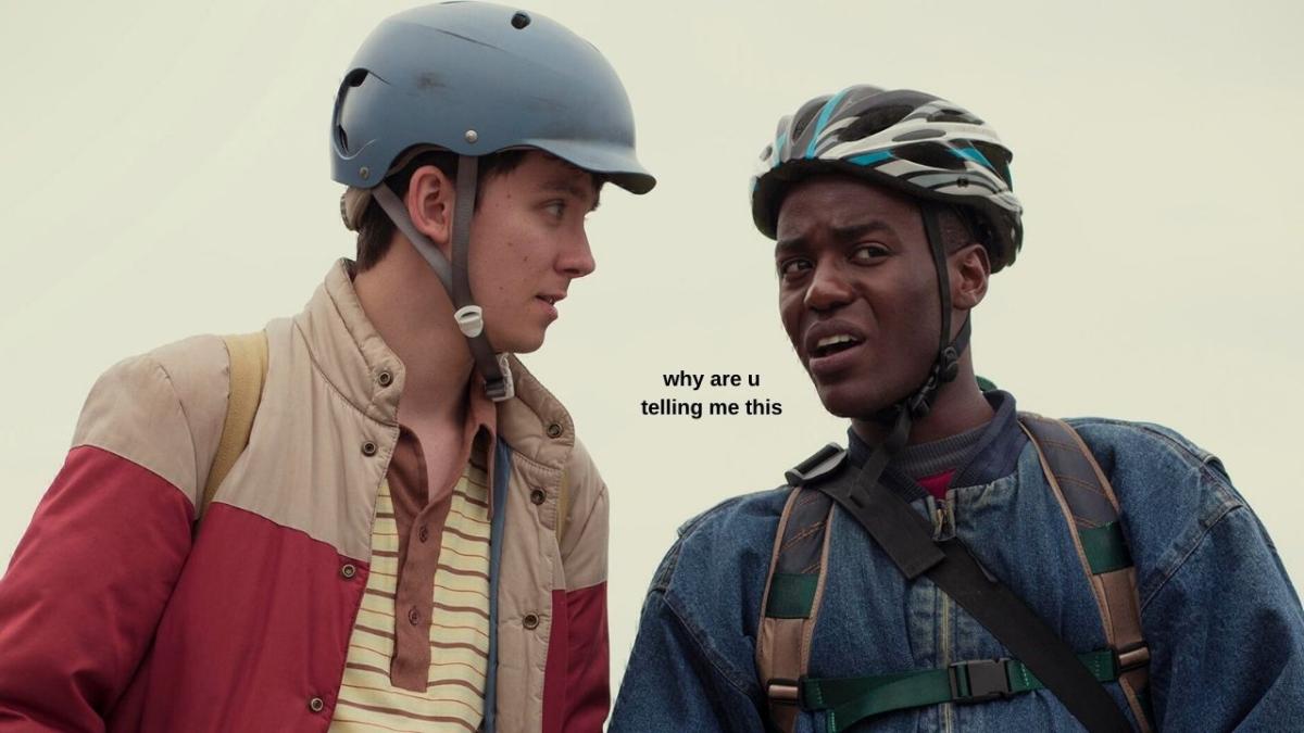 Otis and Eric from sex education, with a caption 'why are you telling me this'. Image is referring to when white people tell their POC friends about all the horrible things their racist family members say.
