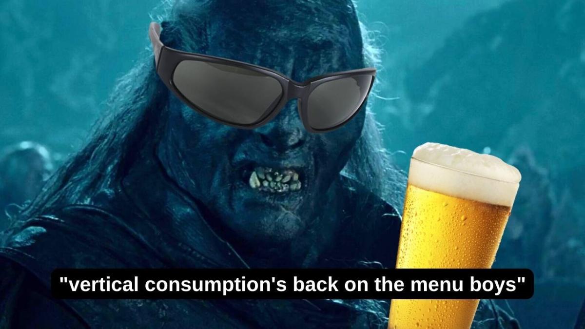 Uruk-hai from The Lord of the Rings: The Two Towers saying "vertical consumption's back on the menu boys", wearing speed dealer sunglasses and holding a beer