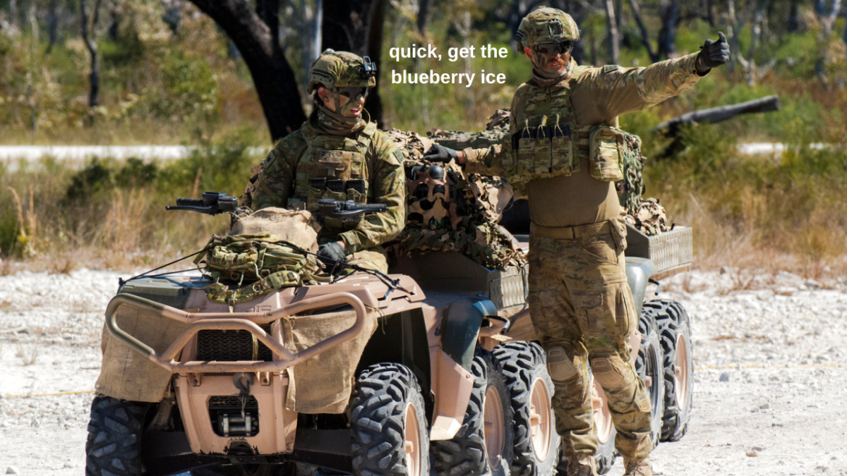 australian soldiers in camo on a small vehicle pointing in the distance with text that reads "quick, get the blueberry ice"