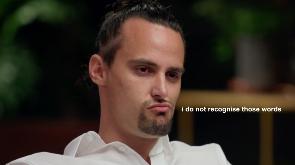 MAFS' Jesse Burford pouting with white text on screen which reads "i do not recognise those words"