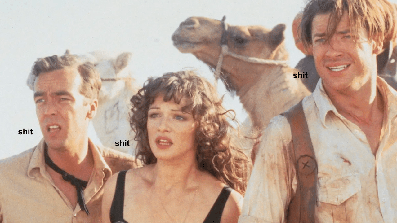 John Hannah, Rachel Weisz and Brendan Fraser in The Mummy with text which reads "shit"