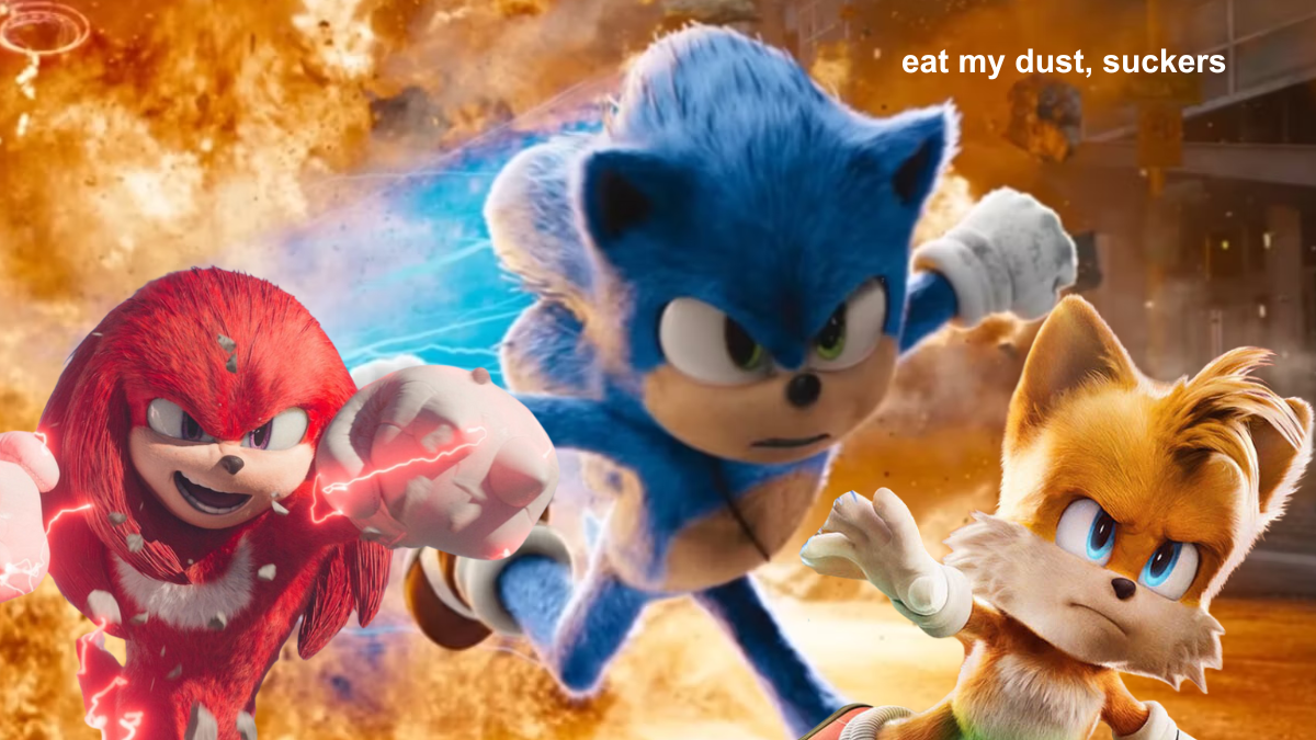 Sonic The Hedgehog, Knuckles The Echidna and Miles 'Tails' Prower and text reading 'eat my dust, suckers'